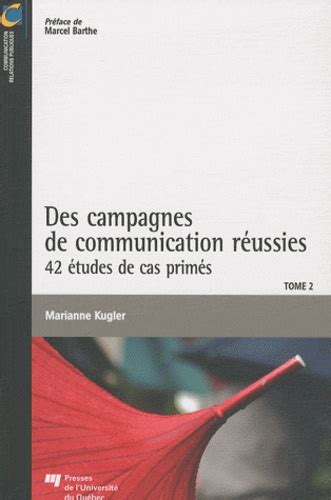 Des campagnes de communication réussies : Tome 2, 42 études de cas primés
